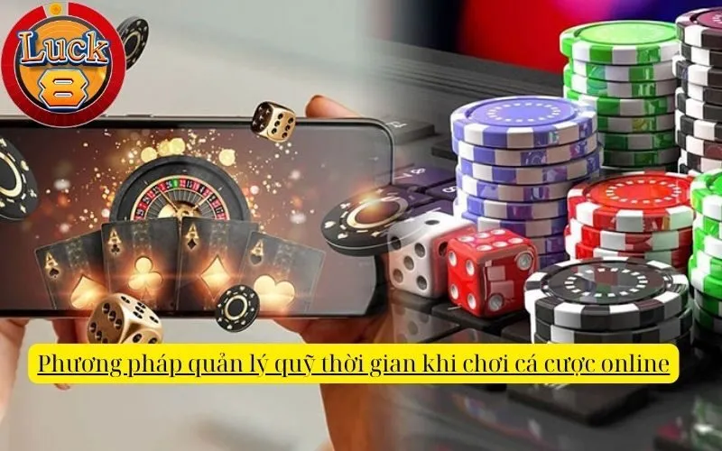 Phương pháp quản lý quỹ thời gian khi chơi cá cược online
